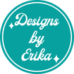 Designs by Erika