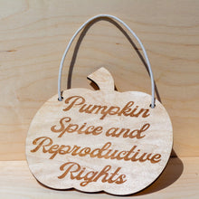 Load image into Gallery viewer, Pumpkin Spice and Reproductive Rights Wall Hanger