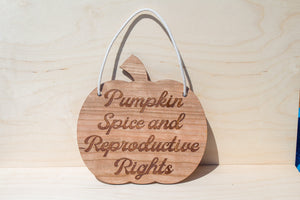 Pumpkin Spice and Reproductive Rights Wall Hanger
