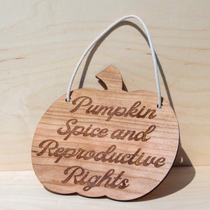 Pumpkin Spice and Reproductive Rights Wall Hanger